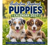 Australian Shepherd Puppies Calendar 2027: 15-Month for Planning, Scheduling, and Organization | Jan 27-Mar 2028