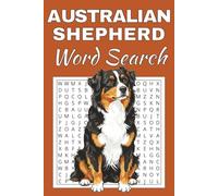 Australian Shepherd Word Search Puzzle Book: Word Searches with Easy to Read Print about Australian Shepherd | 50 Puzzles | 100 Pages | 6x9 Inches | ... Free Times | For Seniors, Adults and Teens.