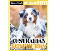 Australian Shepherds Calendar 2027: Weekly Planner for Dog Lovers, Families, and Australian Shepherd Owners