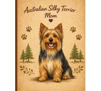 Australian Silky Terrier Mom Notebook - Rustic Dog Journal for Women - Cute Gift for Australian Silky Terrier Lovers - 120 Lined Pages - Dog Mom Stationery