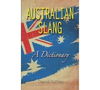 Australian Slang: A Dictionary - Paperback NEW Tuffley, David 01/05/2012