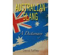 Australian Slang: A Dictionary by David Tuffley (English) Paperback Book