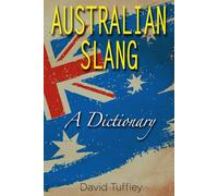 Australian Slang: A Dictionary (Dictionaries)