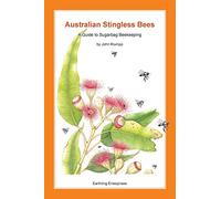 Australian Stingless Bees: A Guide to Sugarbag Beekeeping
