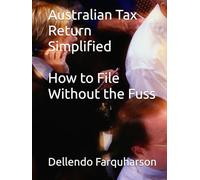 Australian Tax Return Simplified: How to File Without the Fuss