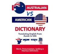 Australian vs American Dictionary Translating English From Aussie to USA: Words, Pronunciations, Spelling Differences & Hilarious Definitions
