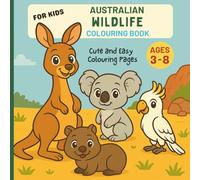 Australian Wildlife Animal Colouring Book for Kids Ages 3-8: Cute Koalas, Kangaroos, Wombats & More!: Learning Fun and Easy Travel Around the World ... Around The World Kids Colouring Books)