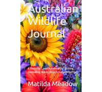 Australian Wildlife Journal: A Beautiful Lined Notebook for Writing, Journaling, Notes, Ideas & Daily Reflections