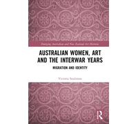 Australian Women, Art and the Interwar Years : Migration and Identity