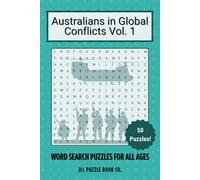 Australians in Global Conflicts Vol. 1 Word Search: 50 Puzzles Exploring the People, Places & Events That Shaped History