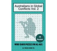 Australians in Global Conflicts Vol. 2 - Word Search Puzzle Book: 50 Word Search Puzzles Exploring the People, Places & Events That Shaped History