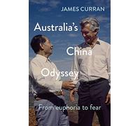 Australia's China Odyssey: From euphoria to fear
