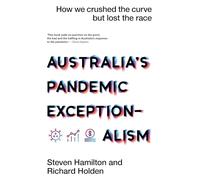 Australia's Pandemic Exceptionalism: How We Crushed the Curve but Lost the Race