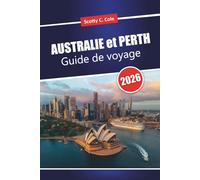 AUSTRALIE et PERTH Guide de voyage 2026: Planification pratique pour les visiteurs débutants avec des frais honnêtes, des conseils locaux et des idées d'itinéraire