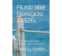 Australië Reisgids 2026: De complete gids voor avontuur, natuur en steden