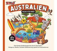 Australien Malbuch für Kinder ab 4 Jahren: Eine bunte Entdeckungsreise durch Australien - Kängurus, Koalas, Outback & Boomerang spielerisch kennenlernen (Länder-Malbücher für Kinder)