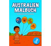 Australien Malbuch: In 36 Bildern durch Australien: Australien Malbuch für Kinder ab 3 Jahren mit 3 Schwierigkeitsstufen | Tiere, Landschaften & ... aus Down Under entdecken (ARTALANTA Classic)