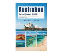 Australien Reiseführer 2026: Entdecke Wunder jenseits des Gewöhnlichen