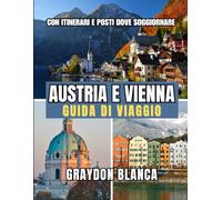 AUSTRIA E VIENNA GUIDA DI VIAGGIO 2025