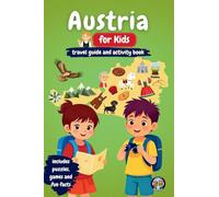 Austria for Kids - Travel Guide and Activity Book: Discover Austrian Culture, History, Cities, and Traditions Through Games, Puzzles, and Fascinating Facts