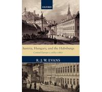 Austria, Hungary, and the Habsburgs: Central Europe ^Ic.^R1683-1867