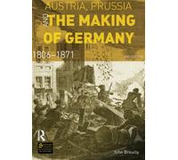 Austria, Prussia and The Making of Germany: 1806-1871 (Seminar Studies In History)