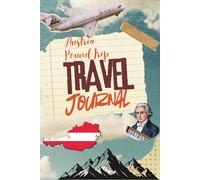 Austria Round Trip Travel Journal, 75 Pages, To Take Notes Of Lovely Austrian Memories: Travel Tracker with Additional Lined Pages for Austrian Vacations