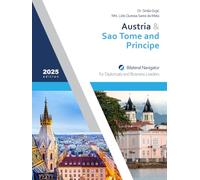 Austria & Sao Tome and Principe: Bilateral Navigator for Diplomats and Business Leaders, 2025 edition