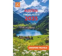 AUSTRIA Travel Guide 2025: Alpine Charm, Hidden Villages, Scenic Routes, Cultural Treasures, and Seasonal Adventures Across Europe’s Heartland