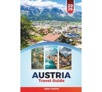 AUSTRIA TRAVEL GUIDE 2026: Discover Hidden Gems, Historic Landmarks, Travel Tips, and Unforgettable Vacation Experiences