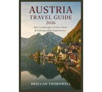 AUSTRIA TRAVEL GUIDE 2026: Epic Landscapes, Iconic Cities & Unforgettable Experiences