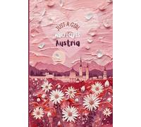 Austria Travel Journal - Pink Trip Diary with Edelweiss Floral Bloom | Just a Girl Who Loves Austria Notebook | Cute Gift for Girls, Teens & Women | 120 Wide-Ruled Pages - Paperback
