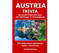 Austria Trivia: Das große Österreich-Quiz mit 190 Fragen in 15 Kategorien - eine Reise durch Geschichte, Kultur und Genuss. (Travel & Trivia by Nicco Schaal)