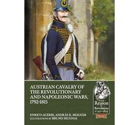 Austrian Cavalry of the Revolutionary and Napoleonic Wars, 1792-1815: (Reason to Revolution)