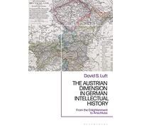 Austrian Dimension in German Intellectual History, The: From the Enlightenment to Anschluss