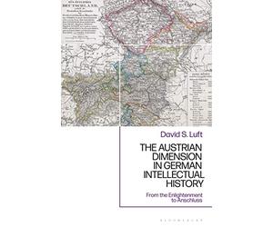 Austrian Dimension in German Intellectual History, The: From the Enlightenment to Anschluss