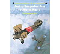 Austro-Hungarian Aces of World War 1: No.46 (Aircraft of the Aces)
