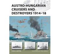 Austro-Hungarian Cruisers and Destroyers 1914-18: 241 (New Vanguard)