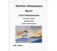 Austro-Hungarian Navy KuK Kriegsmarine A Pictorial History Volume Four: Sailors and Battleships (1)