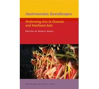 Austronesian Soundscapes: Performing Arts in Oceania and Southeast Asia: 04 (IIAS Publications series)