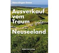 Ausverkauf vom Traum Neuseeland: Was die Kolonie Deutschlandvon der Geschichte der Kolonie Neuseeland heute lernen kann
