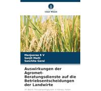 Auswirkungen der Agromet-Beratungsdienste auf die Betriebsentscheidungen der Landwirte: Im Bezirk Thiruvananthapuram in Kerala, Indien