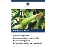 Auswirkungen der Kommerzialisierung auf die Konsumausgaben landwirtschaftlicher Haushalte: Der Fall der Kleinbauern, die in Ghana Mais anbauen