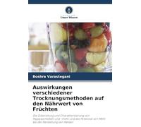 Auswirkungen verschiedener Trocknungsmethoden auf den Nährwert von Früchten: Die Zubereitung und Charakterisierung von Papayascheiben und -mehl und ... von Mehl bei der Herstellung von Keksen