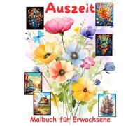 AUSZEIT ausgewählte Sammlung verschiedener Genre -Malbuch für Erwachsene -Entspannung und Stressabbau -Schmetterlinge-Mandala-Tattoo-Oldtimer-Drachen ... dir Zeit, für dich -50 ausgewählte Motive
