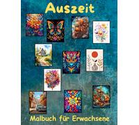 AUSZEIT ausgewählte Sammlung verschiedener Genre -Malbuch für Erwachsene -Entspannung und Stressabbau -Schmetterlinge-Mandala-Tattoo-Oldtimer-Drachen ... dir Zeit, für dich -50 ausgewählte Motive