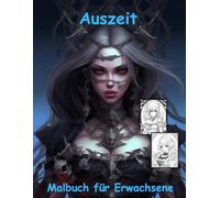 AUSZEIT Gothic Anime Manga Coloring Pages -Malbuch für Erwachsene -Entspannung und Stressabbau: -ein magisches Ausmalbuch mit 50 ausgewählten Motiven ... Motive -Anti-Stress -Gothic Manga Anime