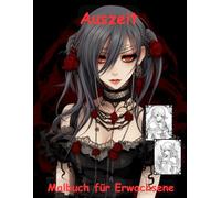 AUSZEIT Gothic Anime Manga Coloring Pages -Malbuch für Erwachsene -Entspannung und Stressabbau: -ein magisches Ausmalbuch mit 50 ausgewählten Motiven ... Motive -Anti-Stress -Gothic Manga Anime