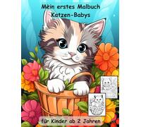 AUSZEIT Katzen-Babys im Blumen-Korb -Malbuch für Erwachsene und Kinder -Entspannung und Stressabbau: ein magisches Ausmalbuch mit 50 ausgewählten ... atemberaubende Motive -Anti-Stress -Blumen