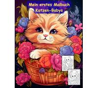 AUSZEIT Katzen-Babys im Korb -Malbuch für Erwachsene und Kinder -Entspannung und Stressabbau: ein magisches Ausmalbuch mit 50 ausgewählten Motiven ... atemberaubende Motive -Anti-Stress -Blumen